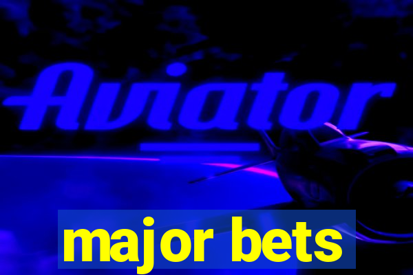 major bets